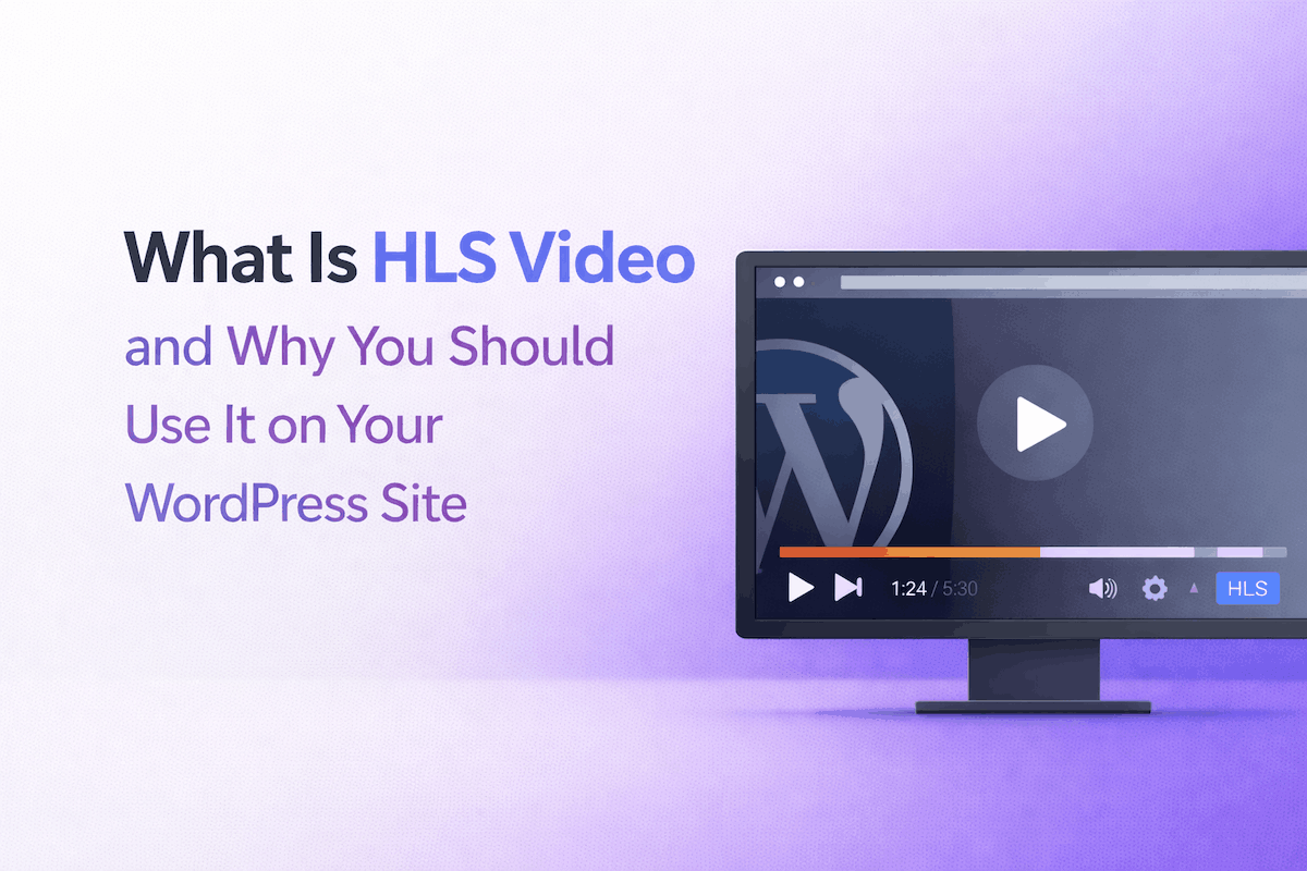 What Is HLS Video and Why You Should Use It on Your WordPress Site